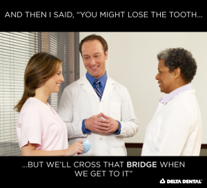 Dentists making pun about dental bridges