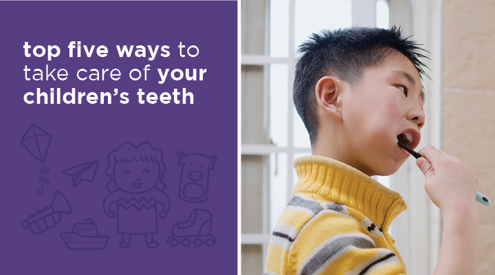 Top 5 ways to Take Care of your Children’s Teeth