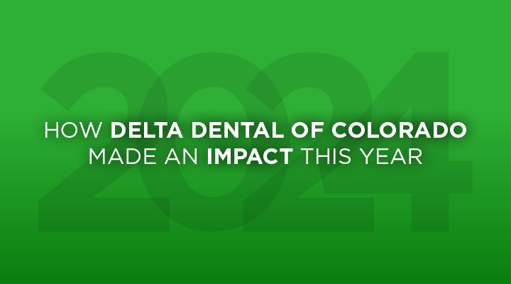 Delta Dental of Colorado’s Impact in 2024